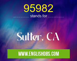 95982 means Sutter, CA 95982
