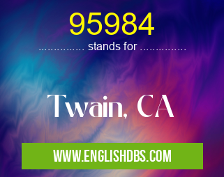 95984 means Twain, CA 95984