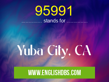 95991 means Yuba City, CA 95991