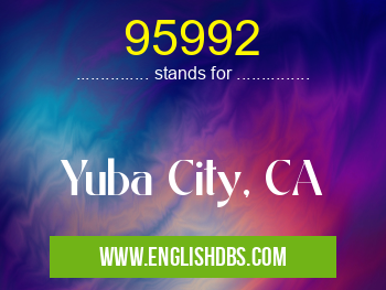 95992 means Yuba City, CA 95992