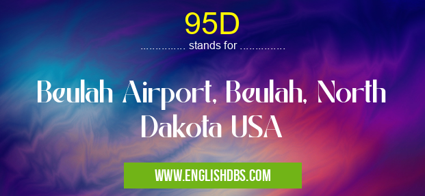 95D means Beulah Airport, Beulah, North Dakota USA 95D