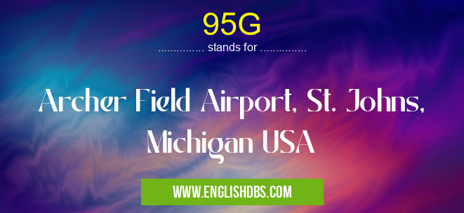 95G means Archer Field Airport, St. Johns, Michigan USA 95G