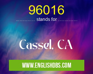 96016 means Cassel, CA 96016