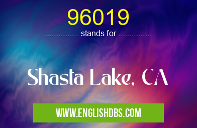 96019 means Shasta Lake, CA 96019