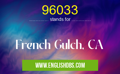 96033 means French Gulch, CA 96033
