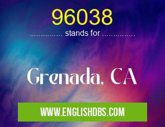 96038 means Grenada, CA 96038