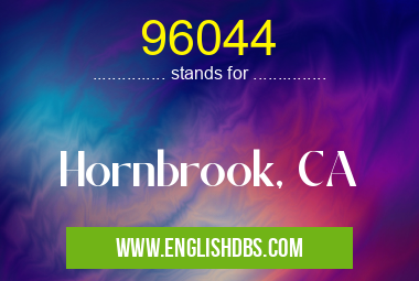 96044 means Hornbrook, CA 96044