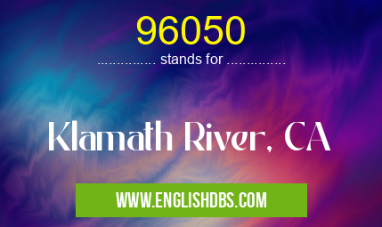 96050 means Klamath River, CA 96050