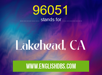 96051 means Lakehead, CA 96051