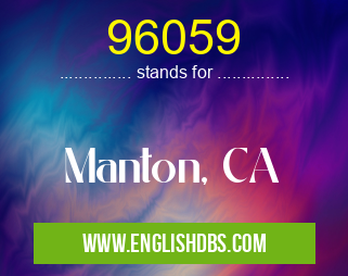 96059 means Manton, CA 96059