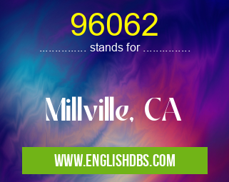 96062 means Millville, CA 96062