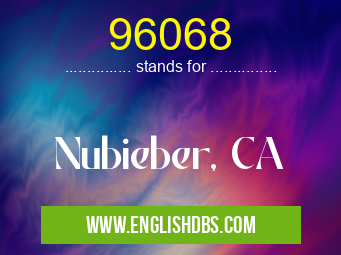 96068 means Nubieber, CA 96068