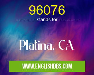 96076 means Platina, CA 96076