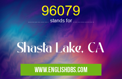 96079 means Shasta Lake, CA 96079