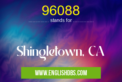 96088 means Shingletown, CA 96088