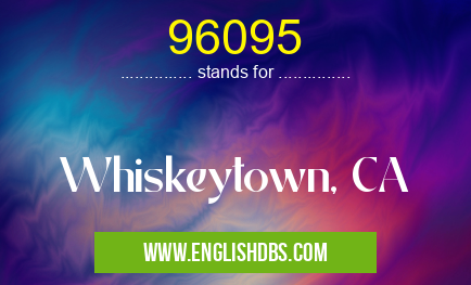 96095 means Whiskeytown, CA 96095