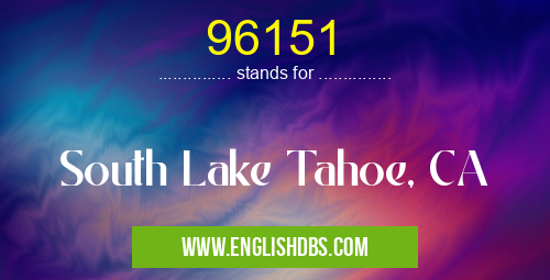 96151 means South Lake Tahoe, CA 96151