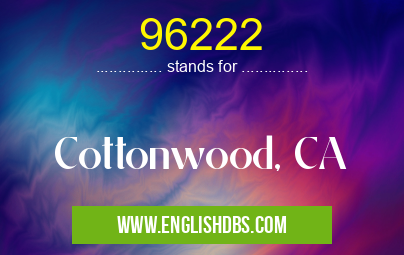 96222 means Cottonwood, CA 96222