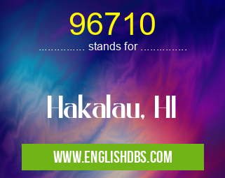 96710 means Hakalau, HI 96710