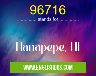 96716 means Hanapepe, HI 96716