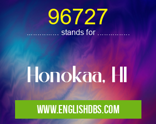 96727 means Honokaa, HI 96727