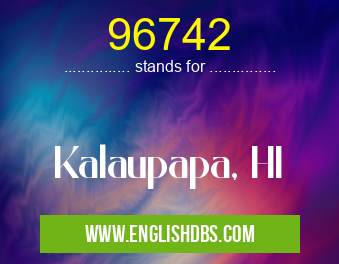 96742 means Kalaupapa, HI 96742
