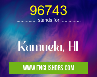 96743 means Kamuela, HI 96743