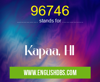 96746 means Kapaa, HI 96746