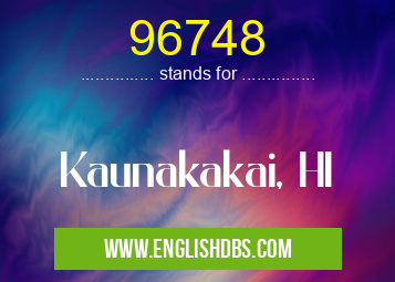 96748 means Kaunakakai, HI 96748