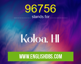 96756 means Koloa, HI 96756