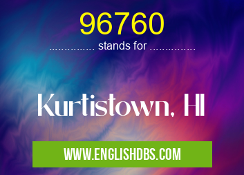 96760 means Kurtistown, HI 96760