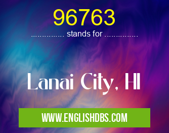 96763 means Lanai City, HI 96763