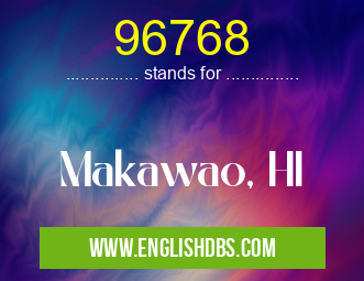 96768 means Makawao, HI 96768