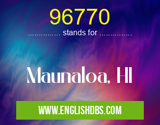 96770 means Maunaloa, HI 96770