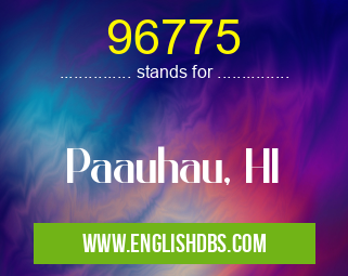96775 means Paauhau, HI 96775
