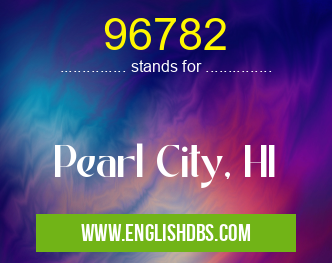 96782 means Pearl City, HI 96782