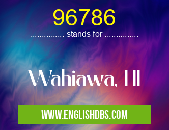 96786 means Wahiawa, HI 96786