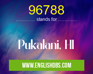 96788 means Pukalani, HI 96788