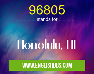 96805 means Honolulu, HI 96805