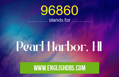 96860 means Pearl Harbor, HI 96860