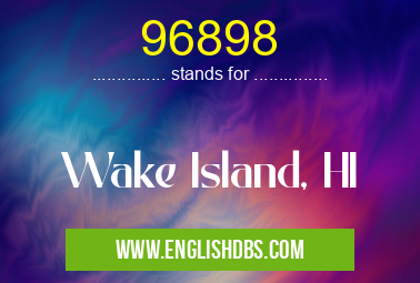 96898 means Wake Island, HI 96898
