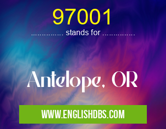 97001 means Antelope, OR 97001