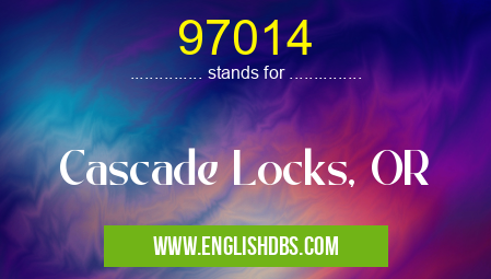 97014 means Cascade Locks, OR 97014