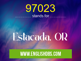 97023 means Estacada, OR 97023