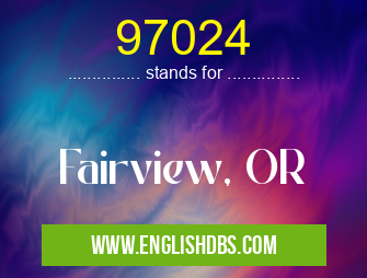 97024 means Fairview, OR 97024