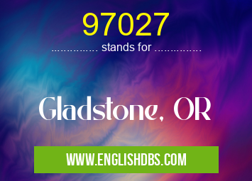 97027 means Gladstone, OR 97027