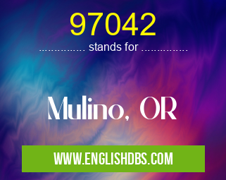 97042 means Mulino, OR 97042