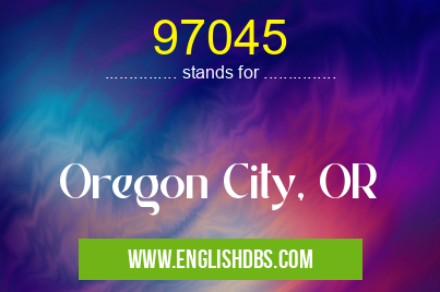 97045 means Oregon City, OR 97045