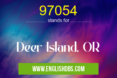 97054 means Deer Island, OR 97054