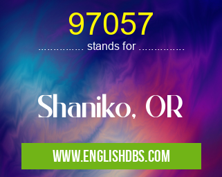 97057 means Shaniko, OR 97057